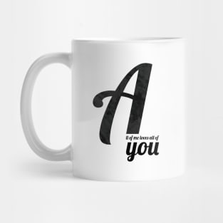 All of me loves all of you Mug